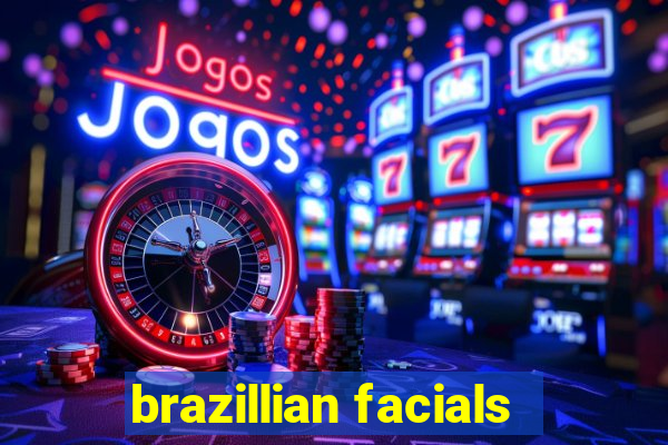 brazillian facials